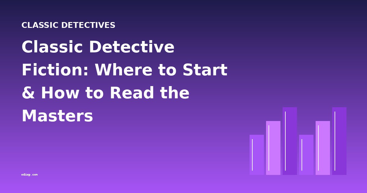 Classic Detective Fiction: Where to Start & How to Read the Masters